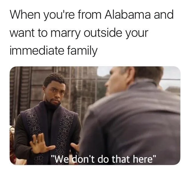 Meme of T'Challa saying 'We don't do that here' with caption joking about marriage practices in Alabama.