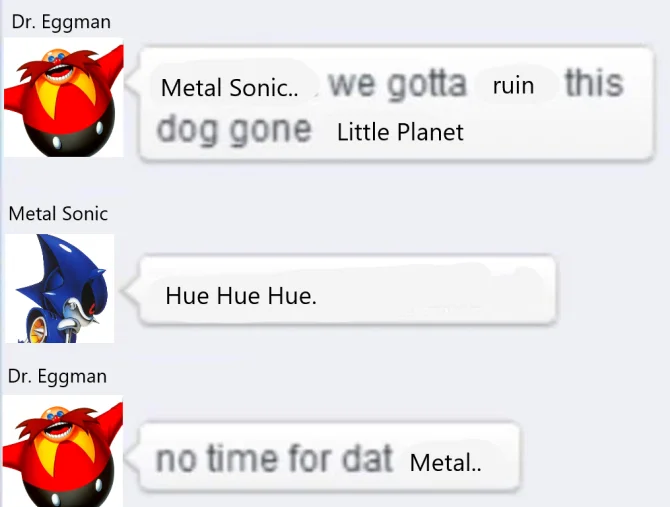 We Gotta Save This Dog Gone Earth — Sonic variant of the meme with Dr. Eggman and Metal Sonic discussing ruining Little Planet.
