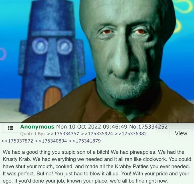 We Had A Good Thing You Stupid Son Of A Bitch — Mike Ehrmantraut's face pasted onto Squidward outside SpongeBob's pineapple with a copypasta variant