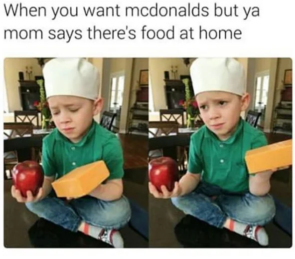 We Have Food at Home — Sad boy in a chef's hat holding an apple and a block of cheese, captioned about mom's food at home