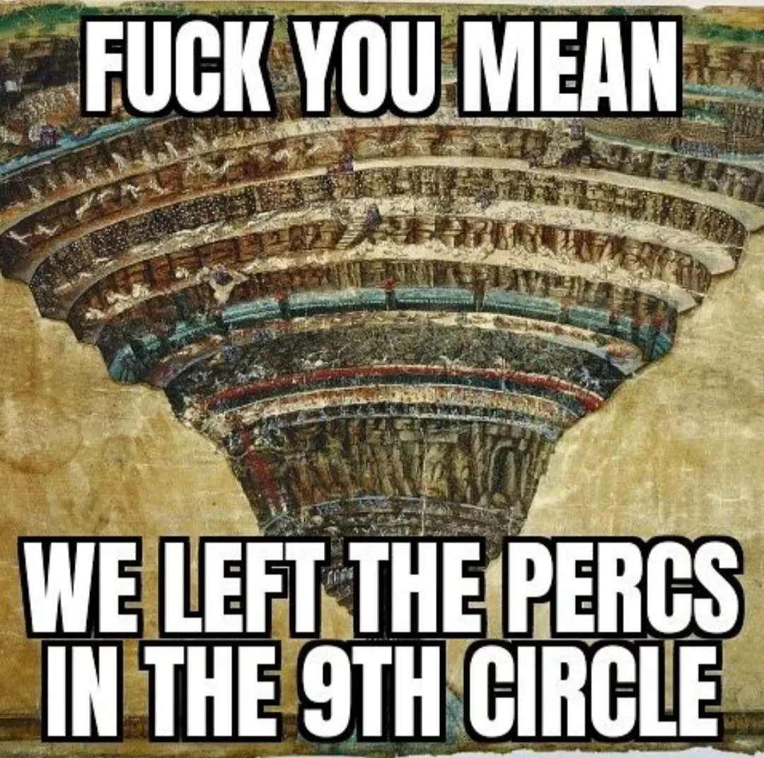 Botticelli's Map of Hell with 'We left the percs in the 9th circle' caption.