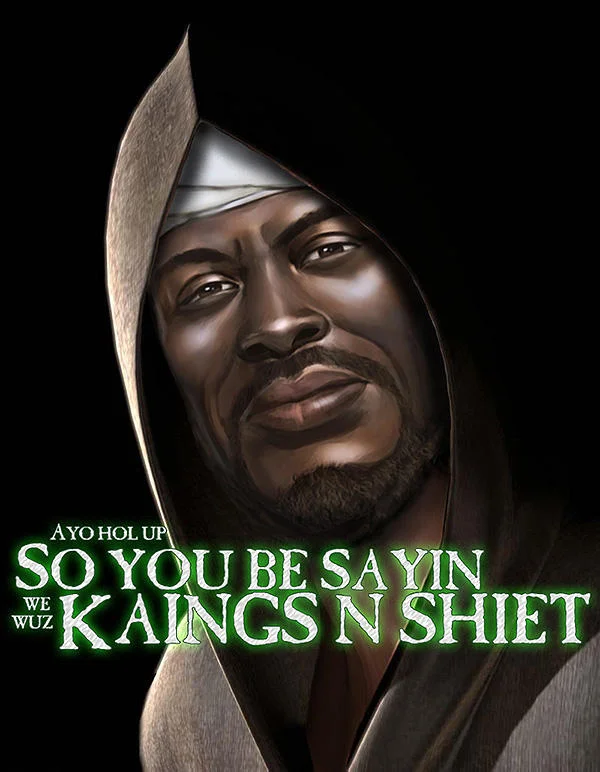 WE WUZ KINGS — Hooded Black man illustration with glowing green text saying 'We Wuz Kaings N Shiet'