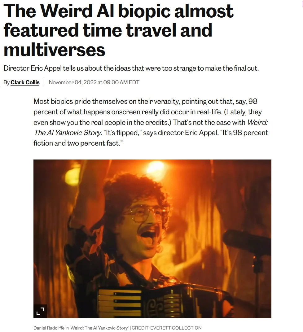 "Weird Al" Yankovic — Entertainment Weekly article about the Weird Al biopic with a photo of Daniel Radcliffe performing as Al