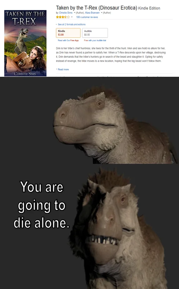 Weird Erotica — Meme combining 'Taken by the T-Rex' Amazon listing with sad T-Rex captioned 'You are going to die alone'