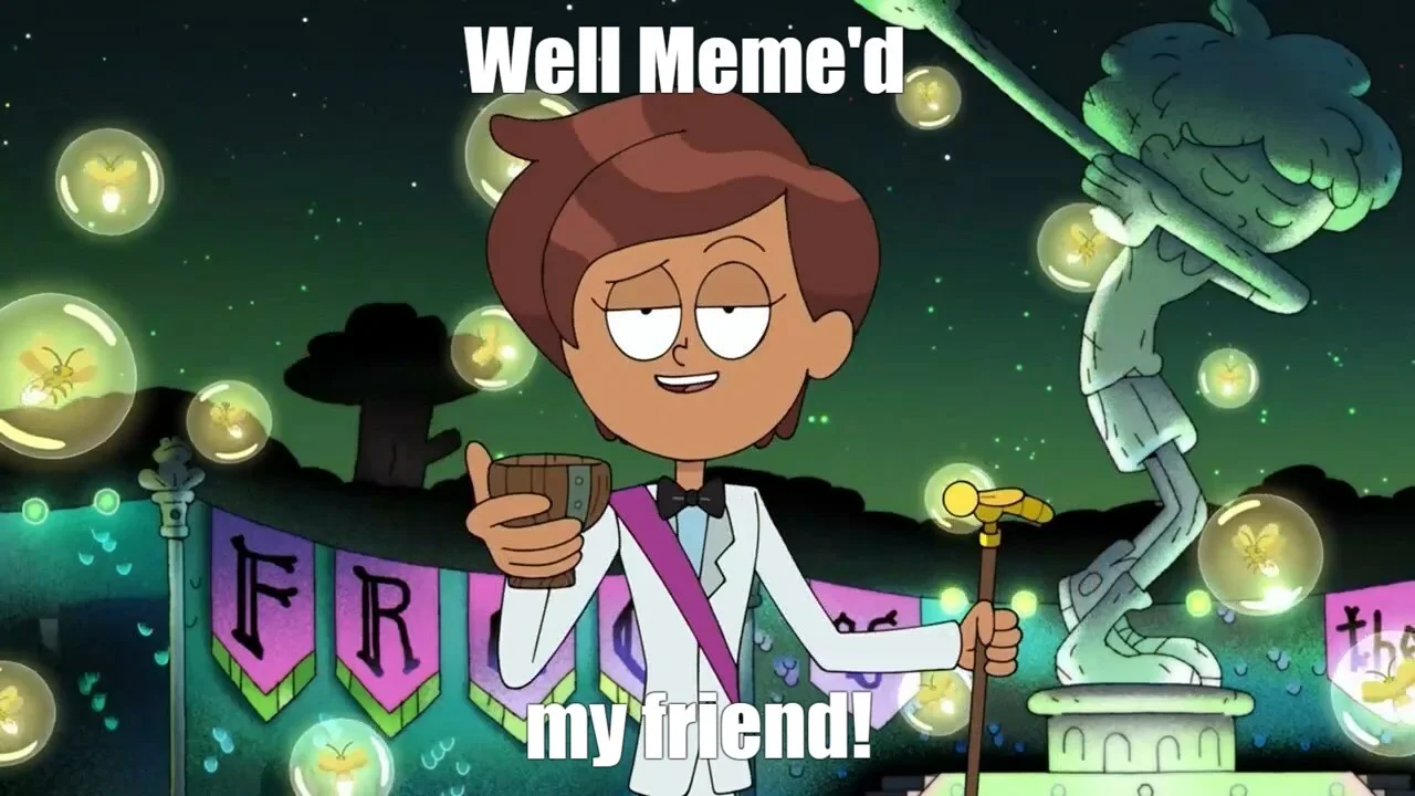 Cartoon character in a white tuxedo holding a wooden cup at a nighttime festival, captioned 'Well Meme'd my friend!'