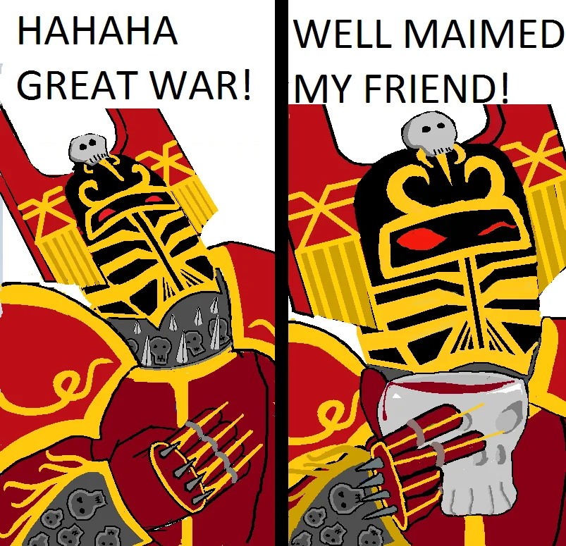 Warhammer 40k parody of the 'Well Meme'd' meme: a red-armored chaos warrior captioned 'HAHAHA GREAT WAR!' and 'WELL MAIMED MY FRIEND!'
