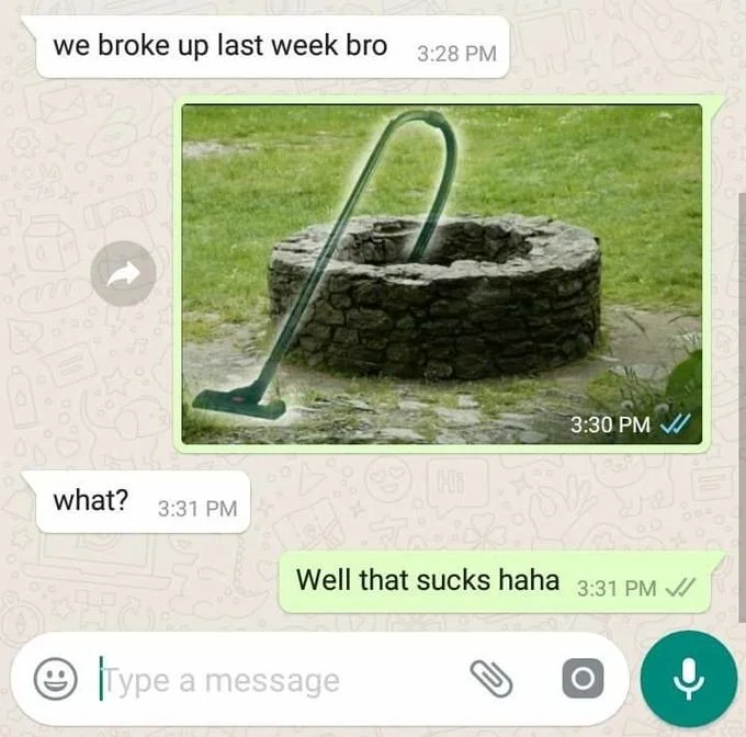 WhatsApp chat using the well-and-vacuum image as a 'well that sucks' pun reply to a breakup message