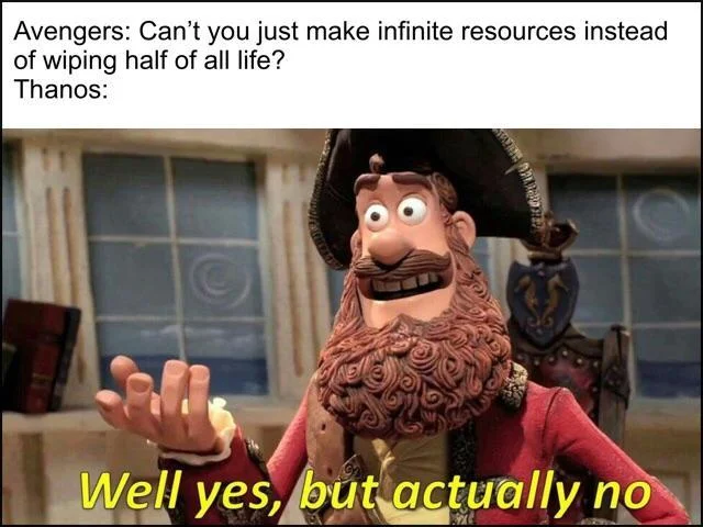 Well Yes, But Actually No — Pirate Captain meme about Thanos refusing to make infinite resources instead of snapping