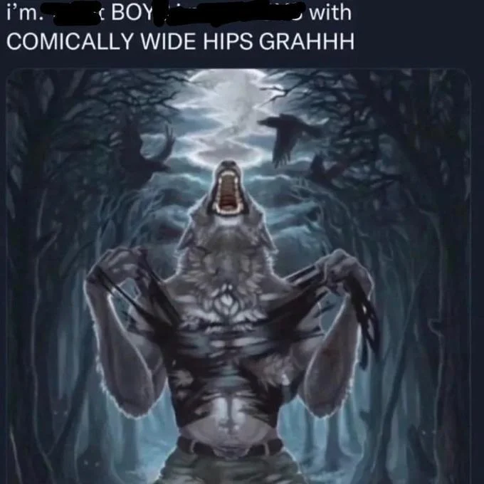 Werewolf Ripping Shirt — Partially blurred tweet captioning the werewolf image with 'BOY with COMICALLY WIDE HIPS GRAHHH'