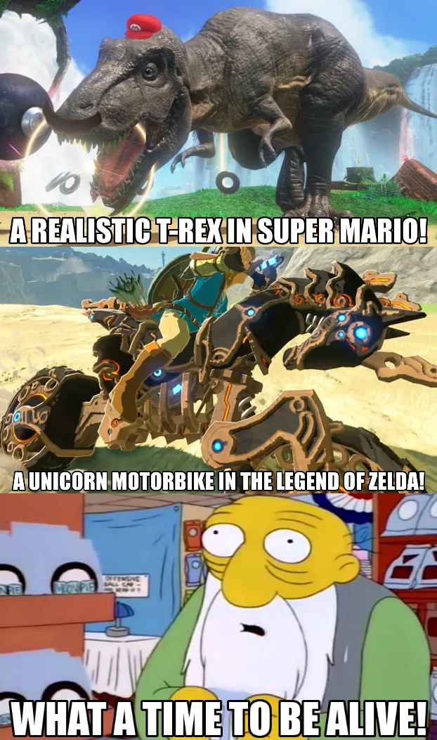 Three-panel meme with a T-Rex in Super Mario, Link on a motorbike in Zelda, and the Simpsons old man with text 'WHAT A TIME TO BE ALIVE'