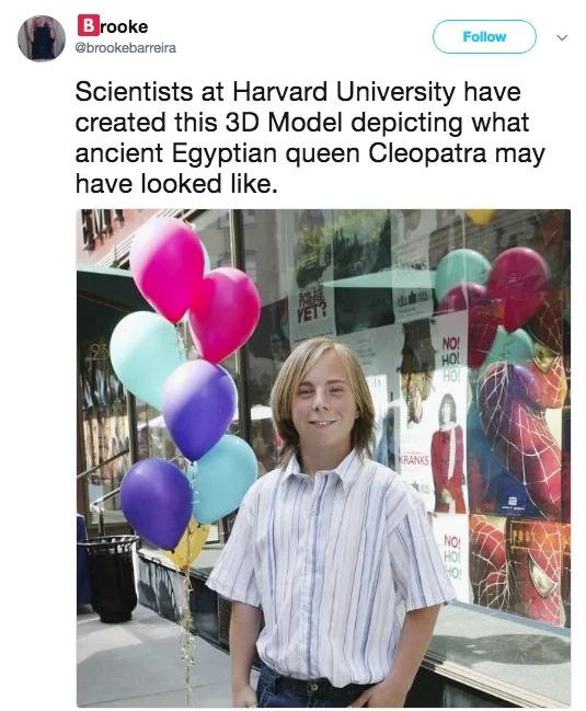 What Cleopatra May Have Looked Like — Parody tweet with Cleopatra caption over photo of a boy holding balloons