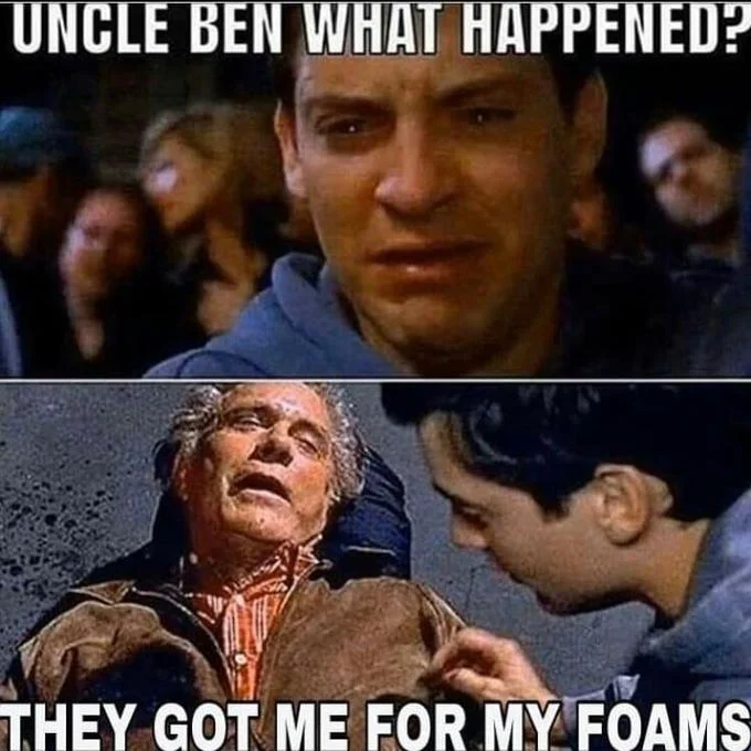 What Happened To Him — Spider-Man Uncle Ben meme captioned 'Uncle Ben what happened? They got me for my Foams'.
