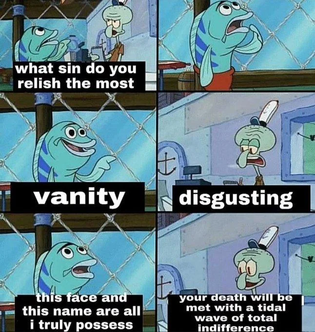 What Sin Do You Relish the Most — Six-panel SpongeBob meme about the sin of vanity with Squidward's disgusted response.