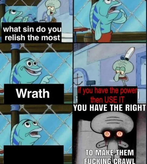 What Sin Do You Relish the Most — Six-panel SpongeBob meme about the sin of wrath with Squidward's red-eyed menacing response.