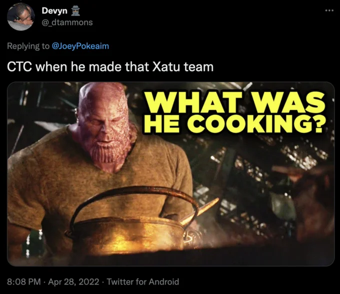 Tweet using the 'What Was He Cooking?' Thanos image with caption about a Xatu Pokemon team