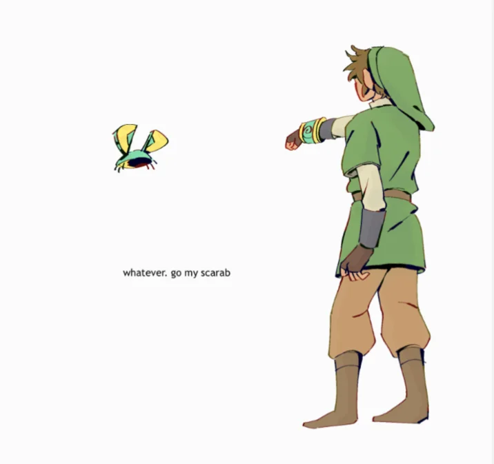 Whatever. Go My Scarab — Link from Zelda flicking away a small scarab beetle