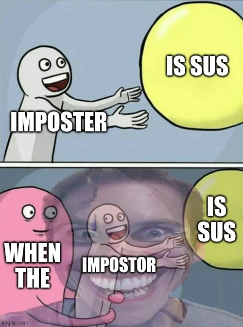 When the Imposter Is Sus — Two-panel stick figure meme showing characters with 'IS SUS' and 'WHEN THE' text representing Among Us gameplay.