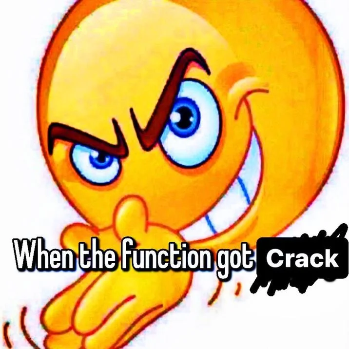 When the Function Got X — Devious smiling emoji with caption 'When the function got Crack'