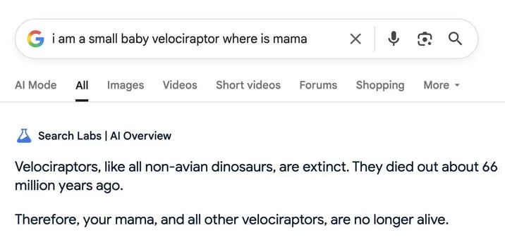 Where Is Mama Ai Overviews — ↓ Q Q а G i am a small baby velociraptor where is mama Al Mode All Images Videos Short videos Forums Shopping More ▾ × Search Labs