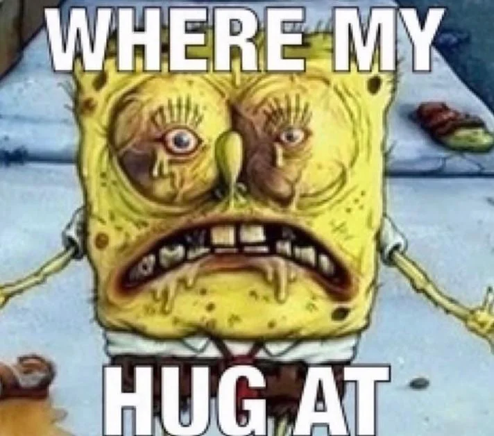 Cursed SpongeBob face meme captioned 'Where My Hug At'
