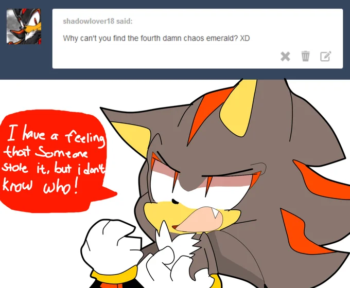 Where's That Damn Fourth Chaos Emerald? — Tumblr ask response showing Shadow the Hedgehog saying someone stole his fourth Chaos Emerald