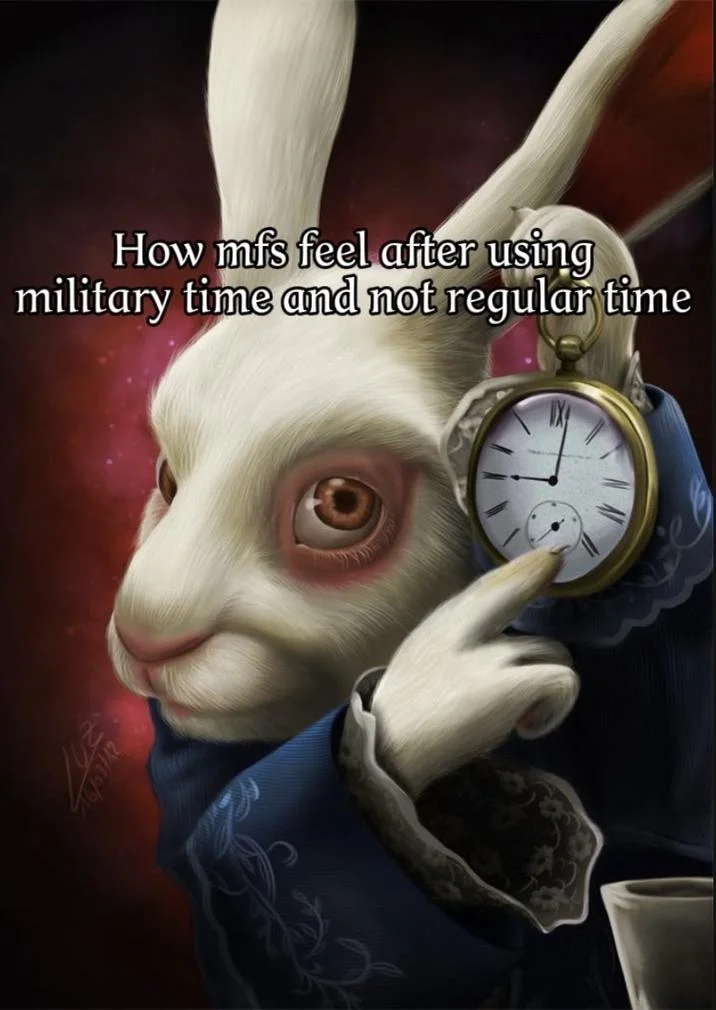 White Rabbit Pointing At A Clock — The White Rabbit artwork with caption joking about military time versus regular time confusion.