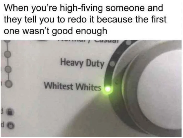 'Whitest Whites' meme with a caption about redoing a high-five.