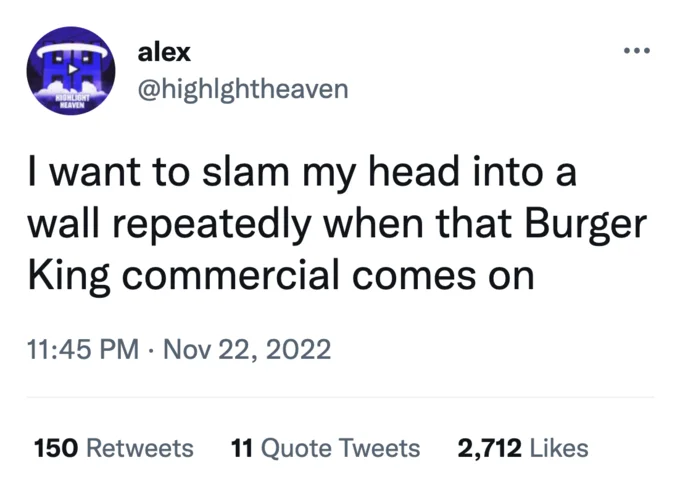 Whopper Whopper Song At Bk Have It Your Way Burger King Commercial — Tweet reaction complaining about the annoying Burger King Whopper Whopper commercial