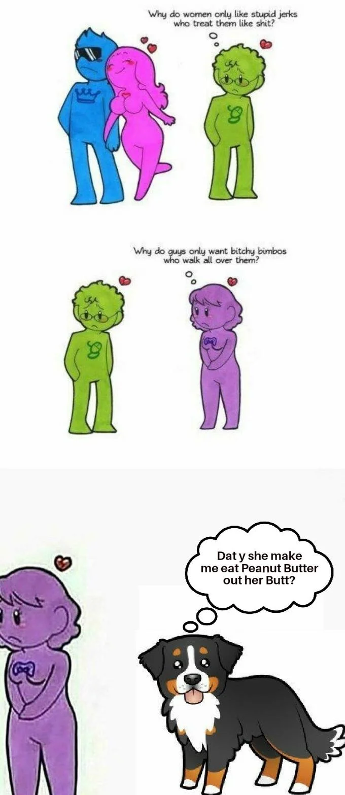 Why Do Women Only Like Stupid Jerks Who Treat Them Like Shit? — Edit of the Humon comic ending with a cartoon dog thinking about peanut butter.