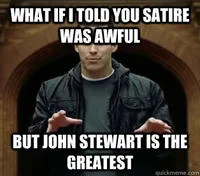Why I Hate Religion But I Love Jesus — Scene with Impact font text about satire being awful but loving John Stewart.