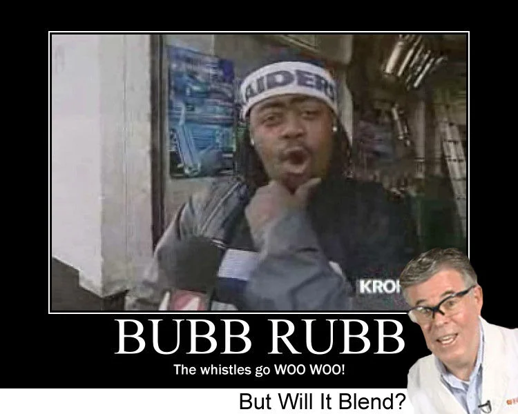 Will It Blend? — Bubb Rubb meme motivational poster with But Will It Blend caption