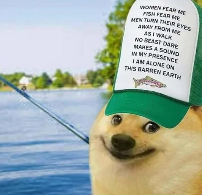 "Women Want Me, Fish Fear Me" Hat Parodies — Doge wearing a green trucker cap with extended melancholy fishing poem, sitting by a lake with a fishing rod.