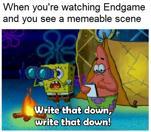 Write That Down, Write That Down — SpongeBob 'Write That Down' meme about spotting a memeable scene while watching Avengers Endgame