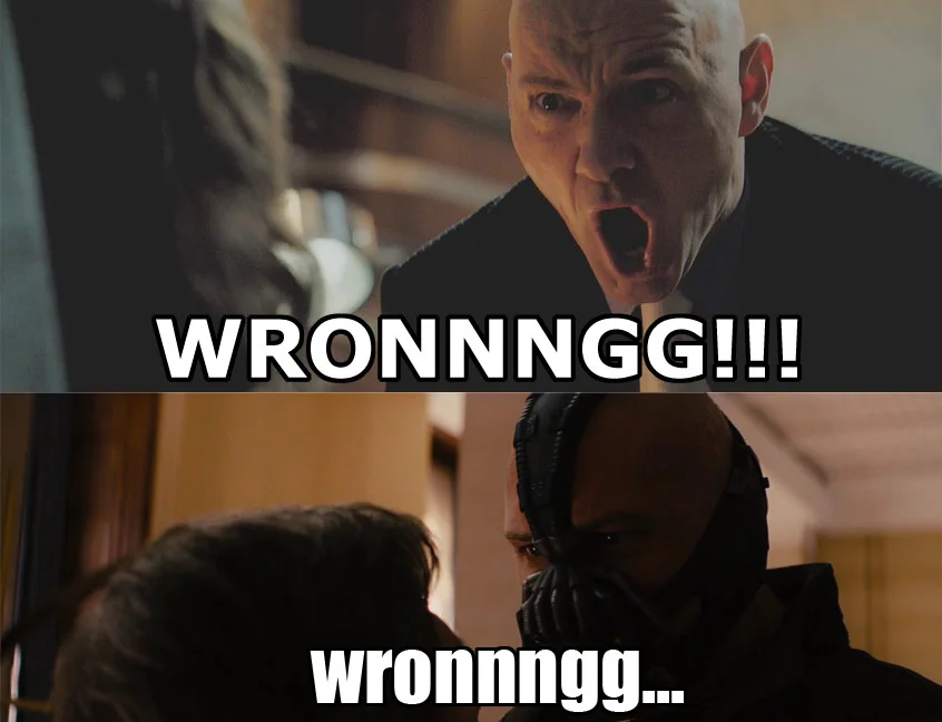 WRONG!/ Lex Luthor YTMNDs — Two-panel meme: Lex Luthor loudly shouting WRONNNGG and Bane whispering wronnngg