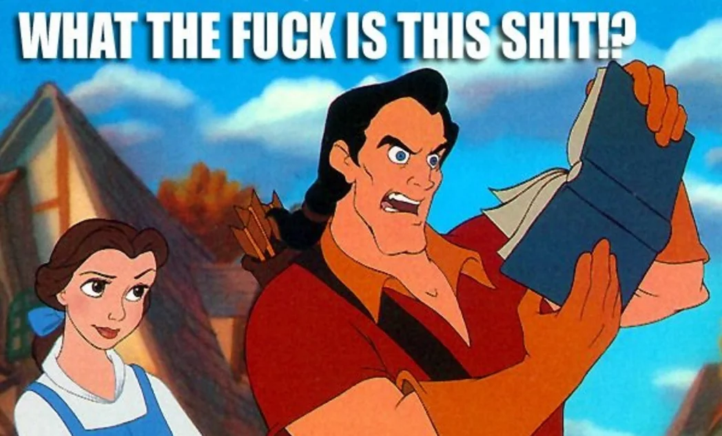 WTF Is This Shit!? — Gaston from Beauty and the Beast reads a book with a furious expression next to Belle, captioned 'WHAT THE FUCK IS THIS SHIT!?'