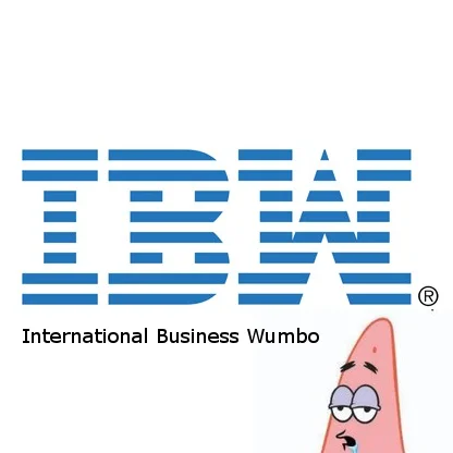 IBM logo altered to read IBW with the text International Business Wumbo and Patrick Star.