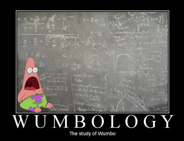 Patrick Star in front of a chalkboard of equations with the caption Wumbology, the study of Wumbo.