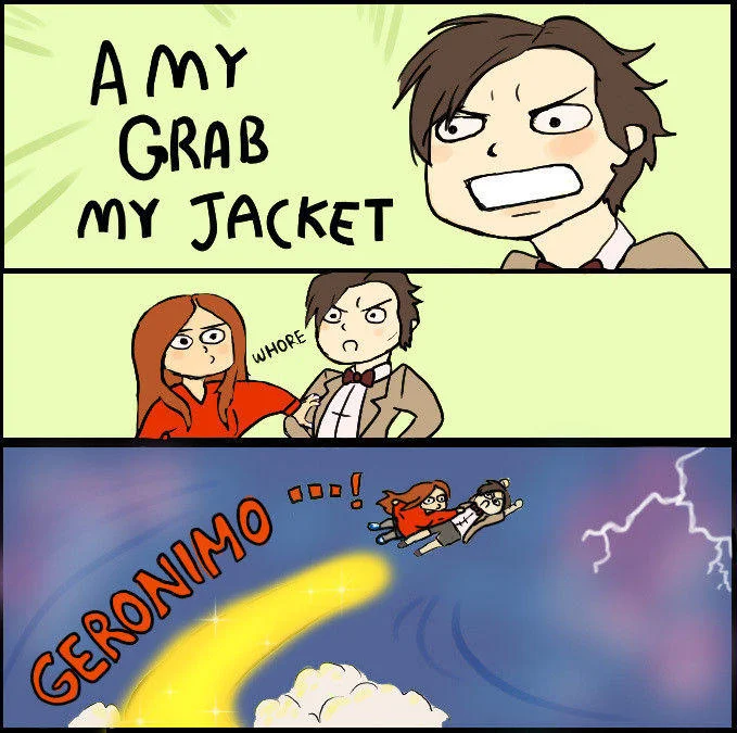 X Grab My Y — Three-panel Doctor Who comic: Eleventh Doctor asks Amy to grab his jacket, Amy says 'whore', then they fly on a trail labeled Geronimo