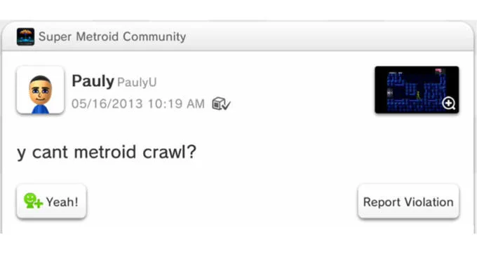 Screenshot of original Miiverse post by PaulyU dated 05/16/2013 reading 'y cant metroid crawl?'