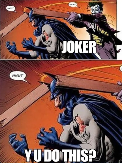 Y U Do Dis? — Comic panels of Joker hitting Batman with a plank, captioned 'JOKER' and 'Y U DO THIS?'