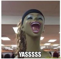 Yaass — Female mannequin with exaggerated wide-open mouth expressing 'YASSSSS' text.