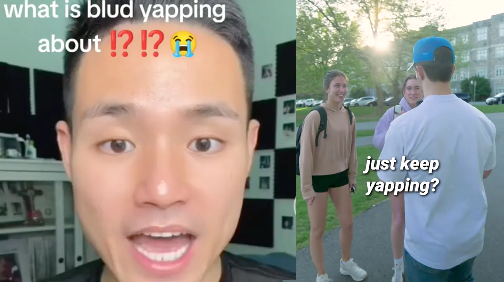 Split image meme with text 'what is blud yapping about' over a young man speaking and 'just keep yapping?' over a man talking to two women outdoors