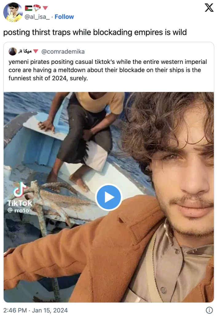 Yemeni Pirate Thirst Trap Tiktok — Twitter reaction calling the Houthi TikTok a thirst trap while blockading empires