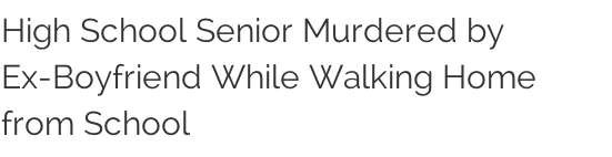 Yesallwomen — News headline reporting high school senior murdered by ex-boyfriend.