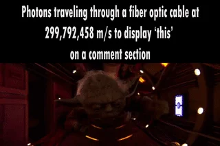 Yoda Crawling Through Electrical Vent — Yoda template describing photons traveling through fiber optic at extreme speeds.