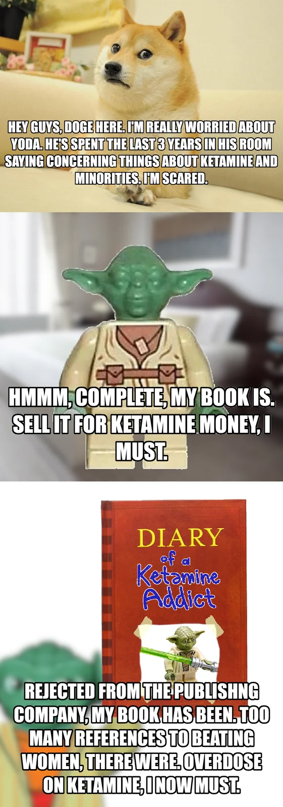 Three-panel meme featuring Doge, LEGO Yoda, and a ketamine addict diary book