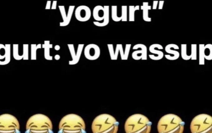 Yogurt Gurt Yo — Black background text meme 'yogurt' 'gurt: yo wassup' with laughing emojis