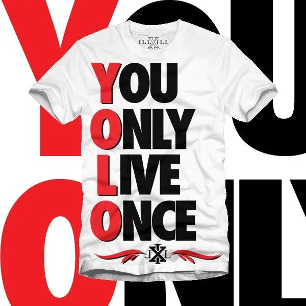 White t-shirt with large red block letters reading 'YOU ONLY LIVE ONCE YOLO'.
