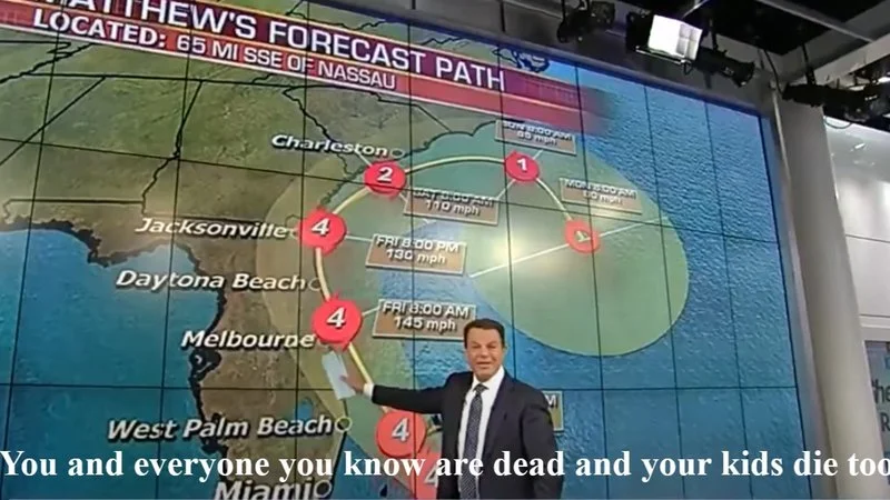 You And Everyone You Know Are Dead And Your Kids Die Too — Shepard Smith standing before weather map of Hurricane Matthew with ominous warning text overlay.
