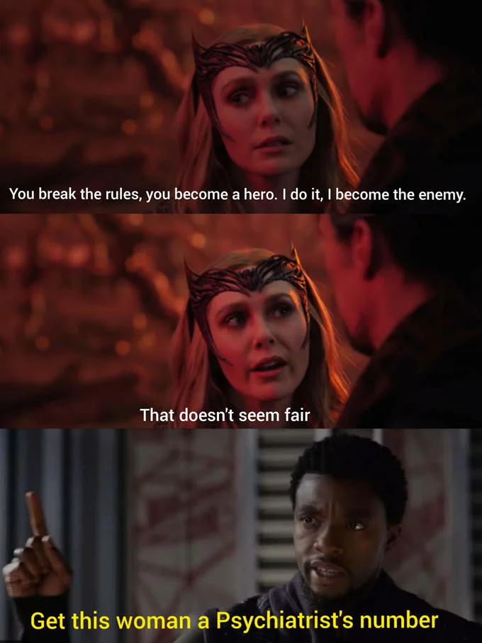 You Break The Rules And Become The Hero That Doesnt Seem Fair — Meme combining Scarlet Witch's line with T'Challa suggesting she needs a psychiatrist